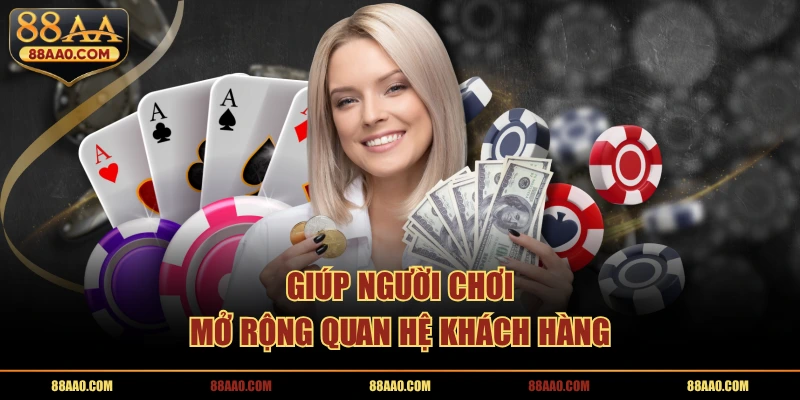 Giúp người chơi mở rộng quan hệ khách hàng