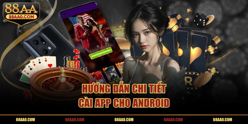 Hướng dẫn chi tiết cài app cho Android